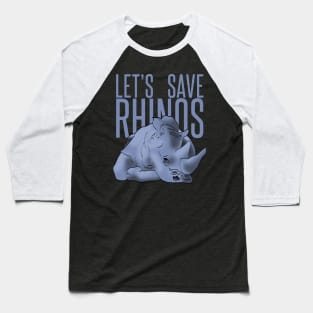 let's save rhinos Baseball T-Shirt